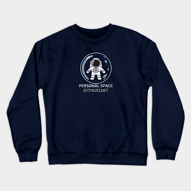 Personal Space Enthusiast Astronaut Soap Bubble Boundaries Borders Introvert Funny Distressed Vintage Crewneck Sweatshirt by HelenGie